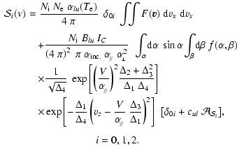 $\displaystyle \begin{array}{l}
{\cal{S}}_i(\nu)= {\displaystyle\frac{N_{\rm {i}...
...{\cal{S}}_{i}}
\right] }, \vspace{0.25cm}\\
\hspace{3.cm}
i=0,1,2.
\end{array}$