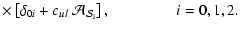 $\displaystyle \times\left[\delta_{0i} + c_{ul}~{\cal{A}}_{{\cal{S}}_{i}} \right] ,
\hspace{1.5cm}
i=0,1,2.$