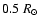 $0.5~R_{\odot}$