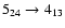 $5_{24}\to 4_{13}$