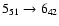 $5_{51}\to 6_{42}$