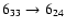 $6_{33}\to 6_{24}$