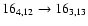 $16_{4,12}\to 16_{3,13}$