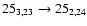 $25_{3,23}\to 25_{2,24}$