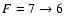 $F=7\to 6$