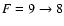 $F=9\to 8$