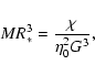 \begin{displaymath}MR_{*}^{3}={\chi\over \eta_{0}^{2}G^{3}},
\end{displaymath}