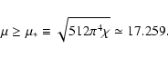\begin{displaymath}\mu\ge \mu_{*}\equiv \sqrt{512\pi^{4}\chi}\simeq 17.259.
\end{displaymath}
