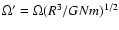 $\Omega'=\Omega(R^{3}/GNm)^{1/2}$