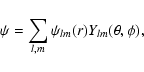 \begin{displaymath}\psi=\sum_{l,m}\psi_{lm}(r)Y_{lm}(\theta,\phi),
\end{displaymath}