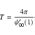\begin{displaymath}T={4\pi\over \psi'_{00}(1)}\cdot
\end{displaymath}