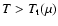 $T>T_{\rm t}(\mu)$