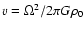 $v=\Omega^{2}/2\pi
G\rho_{0}$