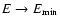 $E\rightarrow E_{\rm min}$