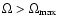 $\Omega>\Omega_{\rm max}$