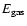 $E_{\rm gas}$