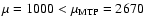 $\mu =1000<\mu _{\rm MTP}=2670$