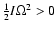 ${1\over 2}I\Omega^{2}>0$