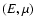 $(E,\mu )$
