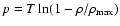 $p=T\ln(1-\rho/\rho_{\rm max})$