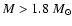 $M>1.8\ M_{\odot}$