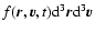 $f({\vec r},{\vec v},t){\rm d}^{3}{\vec r}{\rm d}^{3}{\vec v}$