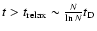 $t>t_{\rm relax}\sim {N\over \ln N} t_{\rm D}$