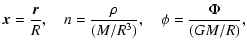 $\displaystyle {\vec x}={{\vec r}\over R},\quad n={\rho\over (M/R^{3})}, \quad \phi={\Phi\over (GM/R)},$