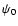 $\psi_{0}$
