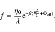 \begin{displaymath}f={\eta_{0}\over \lambda}{\rm e}^{-\beta({w^{2}\over 2}+\Phi_{\rm eff})}.
\end{displaymath}