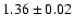 $ 1.36\pm 0.02$