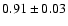 $ 0.91\pm 0.03$