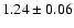$ 1.24\pm 0.06$