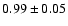 $ 0.99\pm 0.05$