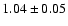 $ 1.04\pm 0.05$