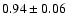 $ 0.94\pm 0.06$