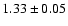 $ 1.33\pm 0.05$