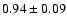 $ 0.94\pm 0.09$
