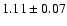 $ 1.11\pm 0.07$