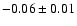 $ -0.06\pm 0.01$