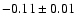 $ -0.11\pm 0.01$