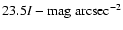 $23.5 I-{\rm mag~arcsec}^{-2}$