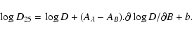 \begin{displaymath}
\log D_{25} = \log D + (A_\lambda - A_B). \partial \log D / \partial B + b.
\end{displaymath}