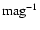 ${\rm mag}^{-1}$