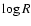 $\log R$