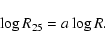 \begin{displaymath}\log R_{25} = a \log R .
\end{displaymath}