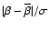 $\vert\beta - \overline{\beta}\vert/\sigma$