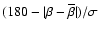 $(180 - \vert\beta - \overline{\beta}\vert)/\sigma$