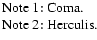 $\textstyle \parbox{6.5cm}{
Note 1: Coma.\\
Note 2: Herculis.}$