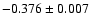 $ -0.376\pm 0.007$